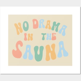 No Drama In The Sauna Posters and Art